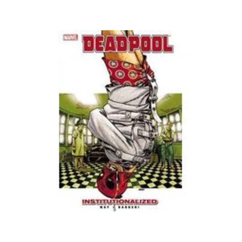 Marvel Comics - Deadpool - Institutionalized - Volume 9